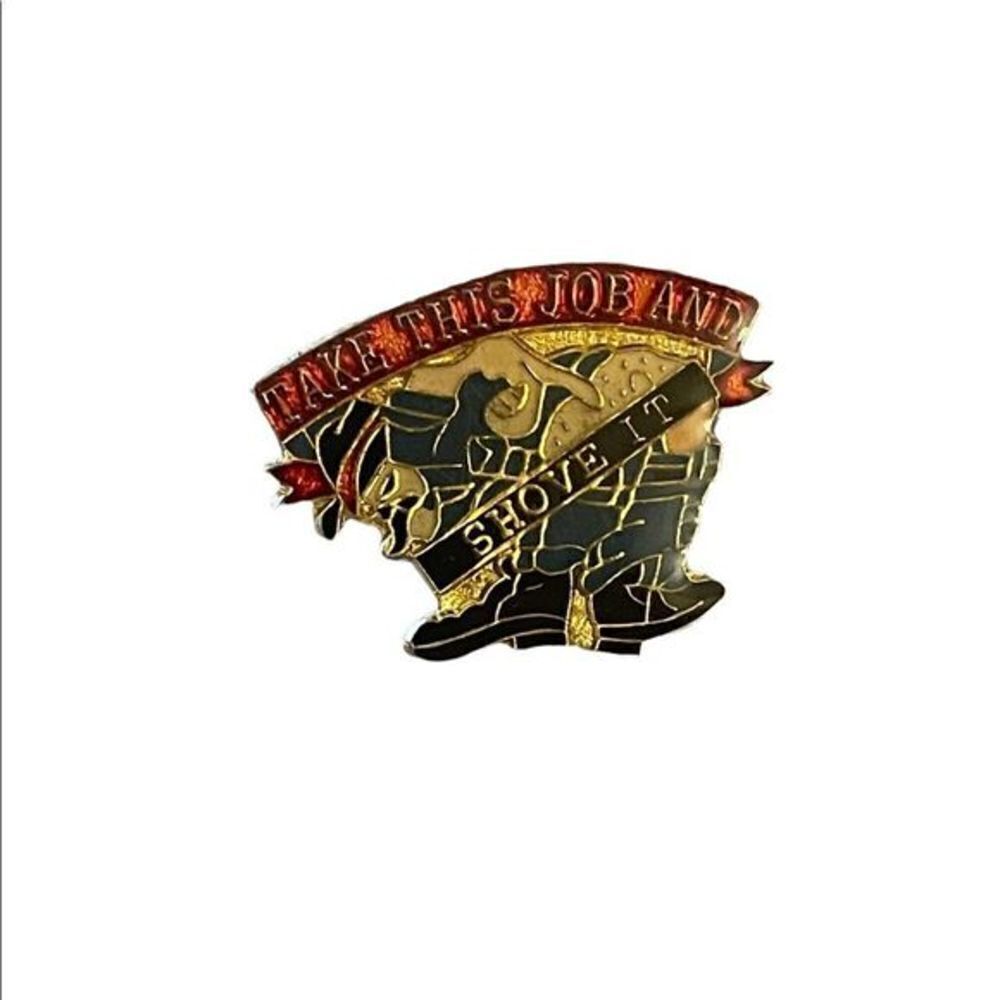 Take This Job and Shove It Enamel Pin